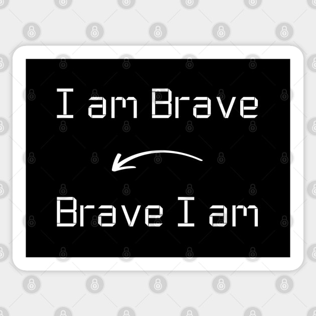 I am Brave T-Shirt mug apparel hoodie tote gift sticker pillow art pin Sticker by Myr I Am